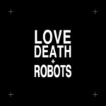 Love Death and Robots intro