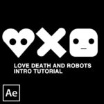 Love Death and Robots After Effects tutorial part 3